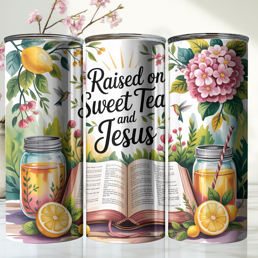Christian Spring Tea Raised on Sweet Tea and Jesus Tumbler – Southern Faith Quote Cup ...