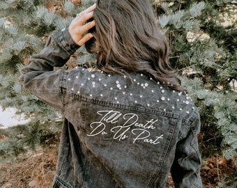 Till Death Do Us Part | Black Pearl Jacket | Personalized Denim Jacket | Denim Bridal Jacket | Customized Wedding Jean Jacket
