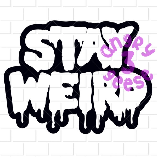 Stay Weird Digital Download dxf eps svg cut files png for sublimation to make shirts decals stickers tumblers printables