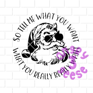 Santa So Tell Me What You Want Digital Download eps dxf svg cut files png for sublimation for t-shirts decals stickers tumblers printables