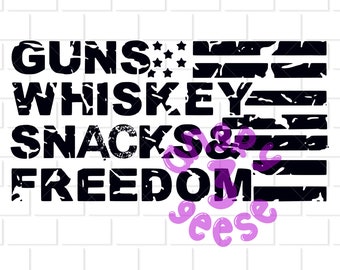 Guns, Whiskey, Snacks, and Freedom American Flag Digital Download dxf eps, svg Cut File, png for Sublimation shirts, decals, stickers, print