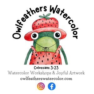 K&ouml;nnte beinhalten: Eine Aquarell-Illustration eines Frosches, der einen roten und wei&szlig;en Erdbeerhut und eine Latzhose tr&auml;gt. Der Frosch l&auml;chelt und hat gro&szlig;e Augen. Der Text "Owlfeathers Watercolor" ist in einem Kreis um den Frosch geschrieben. Der Text "Colossians 3:23" ist unter dem Frosch geschrieben. Der Text "Watercolor Workshops & Joyful Artwork" ist unter dem Kolosser-Vers geschrieben. Der Text "owlfeatherswatercolor.com" ist unter dem Workshop-Text geschrieben. Die Instagram- und Facebook-Logos befinden sich unter der Website-Adresse.