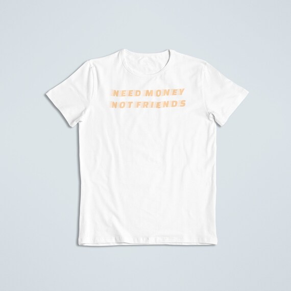 Money Not Friends T-shirt - Etsy Denmark
