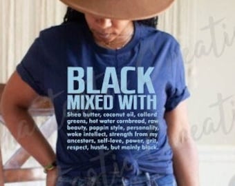 Black Mixed With, BLM shirt, Black History shirt, Statement shirt, Black Pride Shirt, Melanin shirt, African American tshirt