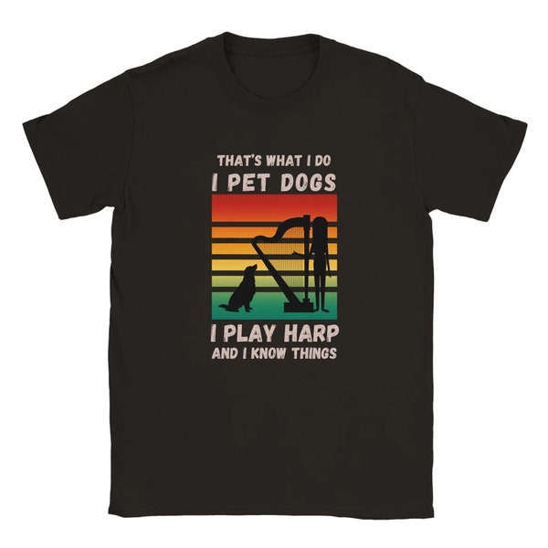 T-shirt harpiste, t-shirt harpe irlandaise, c'est ce que je fais, j'ai des chiens de compagnie, je joue de la harpe et je sais des choses, jolie chemise cadeau pour harpe irlandaise et chien, harpiste irlandaise