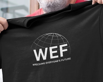 Anti WEF T-Shirt, Wrecking Jedermanns Zukunft, Weltwirtschaftsforum, Kein großer Zurücksetzen, Tyrannei widerstehen, NWO, Pro Freiheit, Redefreiheit, Anarchie