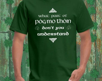 Patrick's Day Pog mo thoin T-shirt, Irish Green Funny Irish Saying Shirt, Paddy's Day Irish Humor Shirts, Irish Styled Patrick's Day Gifts