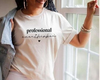 Professional Overthinker, Professional Shirt, Overthinker Shirt, Overthinker Tshirt, Funny Shirt, Funny Tshirt, Shirt for Her, Gift for Her