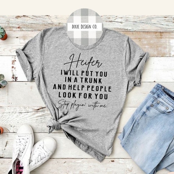 Put You In a Trunk and Help Them Look For You, Crime Shirt, Murder Shirt, Crime Lover, Shirt for Her, Funny Shirt, Gift for Her, Heifer