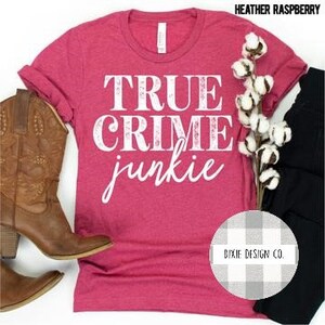 True Crime Junkie Shirt, Crime Tshirt, Murder Shows Shirt, True Crime Lover, Gift for Her, Shirt for Her, Crime Shirt, Murder Shirt