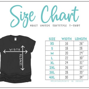 May include: Black t-shirt with a size chart for adult unisex softstyle t-shirts. The chart lists sizes XS to 4XL, with corresponding width and length measurements in inches. The text "Size Chart" is in a teal script font.