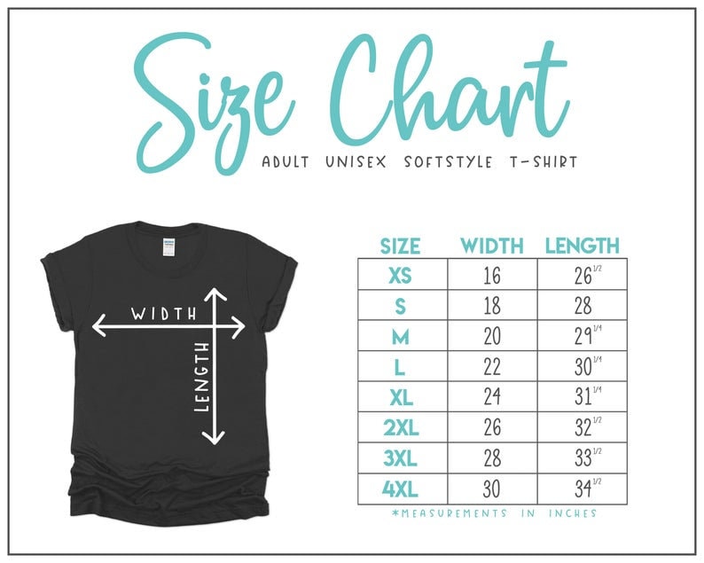May include: Black t-shirt with a size chart for adult unisex softstyle t-shirts. The chart lists sizes XS to 4XL, with corresponding width and length measurements in inches. The text "Size Chart" is in a teal script font.