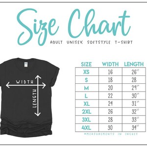 May include: Size chart for adult unisex softstyle t-shirts. The chart shows sizes XS through 4XL with corresponding width and length measurements in inches.