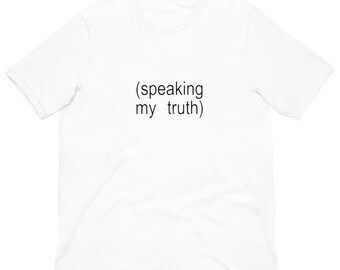 Camiseta unisex con el meme "Diciendo mi verdad"