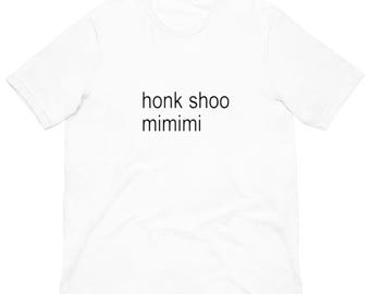 Camiseta unisex con el meme "Honk shoo mi mi mi"