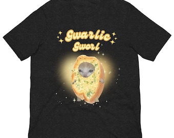 Camiseta unisex con el meme de Gwarlic Gworl
