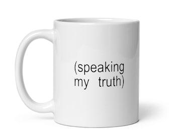 Taza blanca brillante con meme "Diciendo mi verdad"