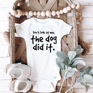 Don&#39;t Look at Me The Dog Did it Onesie® | Funny Dog Onesie® | Funny Baby Boy or Girl Shower Gift | Dog Lovers Baby Onesie® | Baby Gift