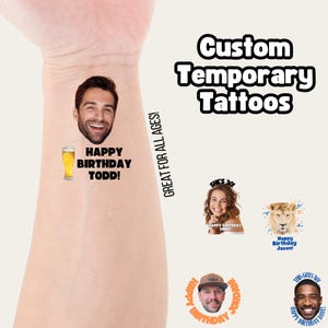 May include: Four custom temporary tattoos with different designs. The tattoos feature a person's face, a beer glass, a lion, and a birthday message. The text on the tattoos reads "Happy Birthday Todd!", "Happy Birthday Linds!", "Happy Birthday Jason!" and "Happy Birthday Dave!"