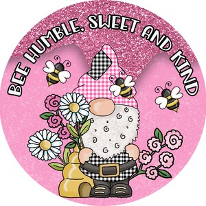 Bee Humble, Sweet, Kind Gnome Sign - Wreath Supplies - Spring Bee Wreath Sign - Wreath Center - Wreath Embellishment - Tiered Tray Sign