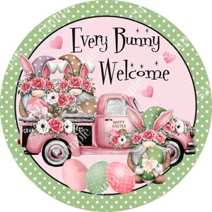 Every Bunny Welcome Easter Gnome Truck Sign - Spring Sign for Wreaths - Door Hanger - Tray Decor - Wreath Sign