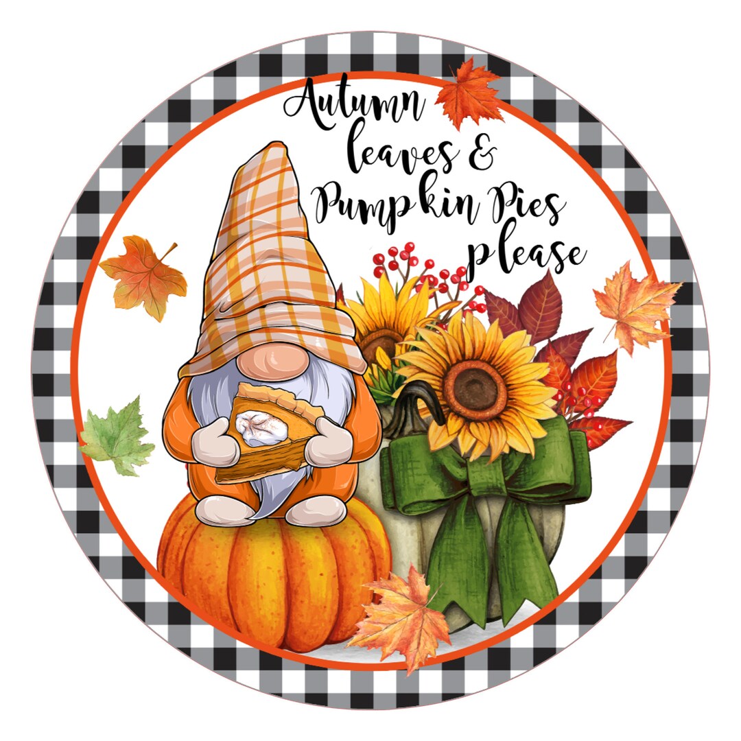 Fall Gnome Sign Autum Leaves Pumpkin Pies Please Fall Sign Craft