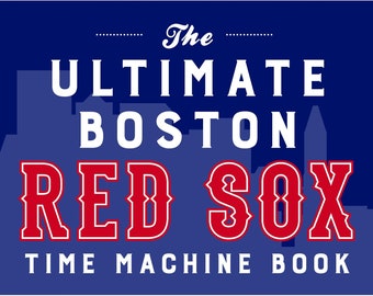 Ultimate Boston Red Sox Time Machine Book