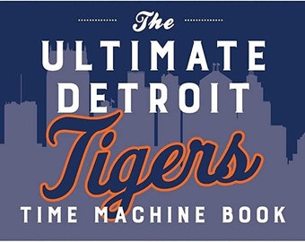Ultimate Detroit Tigers Time Machine Book