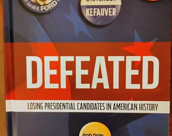 Defeated: Losing Presidential Candidates in American History