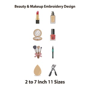 Pode incluir: Um design de bordado com itens de beleza e maquiagem. O design inclui um batom, base, um espelho compacto, esmalte de unhas, pincéis de maquiagem, um delineador, uma esponja de maquiagem e um modelador de cílios. O texto diz "Beauty & Makeup Embroidery Design" e "2 to 7 Inch 11 Sizes."
