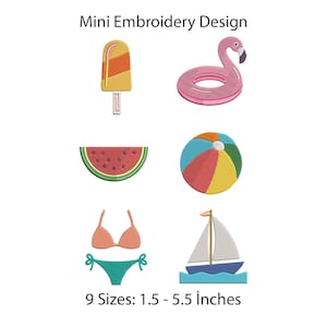 May include: Mini Embroidery Design featuring six summer-themed icons: a yellow popsicle, a pink flamingo float, a watermelon slice, a multicolored beach ball, a peach bikini, and a sailboat. Text reads: Mini Embroidery Design, 9 Sizes: 1.5 - 5.5 Inches.