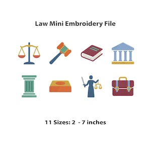 May include: A digital embroidery file set with law-themed icons. Includes a gavel, scales of justice, a book, a courthouse, a pillar, a podium, a figure with a sword and scales, and a briefcase. The text reads "Law Mini Embroidery File" and "11 Sizes: 2 - 7 inches."