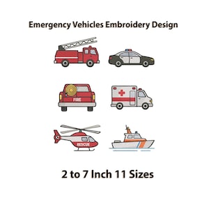 May include: An embroidery design featuring six emergency vehicles: a red fire truck, a police car, a fire truck, an ambulance, a helicopter, and a rescue boat. The text "Emergency Vehicles Embroidery Design" and "2 to 7 Inch 11 Sizes" are also included.