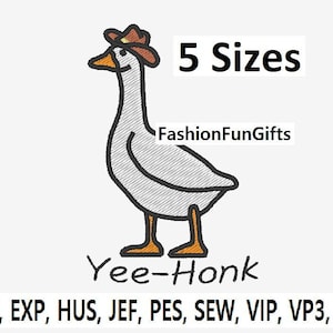 May include: A cartoon goose wearing a cowboy hat with the text "Yee-Honk" and "5 Sizes" above the goose. The text "FashionFunGifts" is below the goose. The text "DST, EXP, HUS, JEF, PES, SEW, VIP, VP3, XXX" is below the text "Yee-Honk".