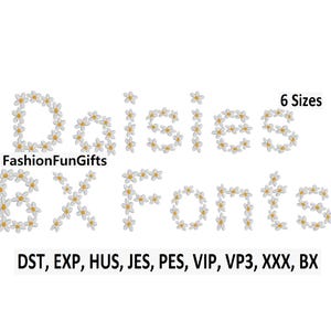 May include: A white background with the words "Daisies 6X Fonts" spelled out with daisy flower graphics. The text "FashionFunGifts" is also present. Below the text are file format abbreviations: DST, EXP, HUS, JES, PES, VIP, VP3, XXX, BX.