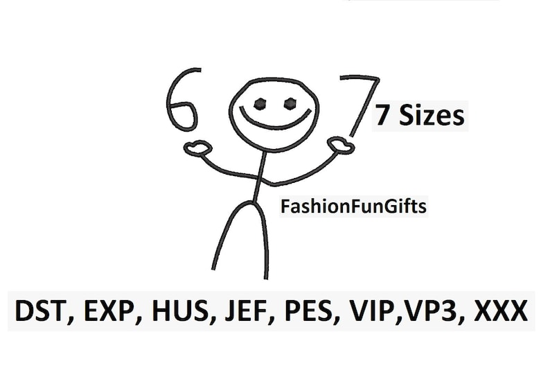Pode incluir: Uma figura de palitos em preto e branco com um rosto sorridente, segurando os n&uacute;meros 6 e 7. O texto diz "7 Tamanhos" e "FashionFunGifts". Abaixo est&atilde;o os formatos de arquivo: DST, EXP, HUS, JEF, PES, VIP, VP3, XXX.