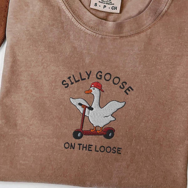 Embroidered Silly Goose Comfort Colors Shirt, Funny Goose Lover Gift, Humorous Tee Shirts, Silly Goose on the Loose Mens Tee Boyfriend Gift