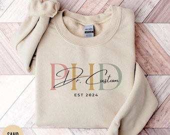 Custom Doctor Sweatshirt Ph.D. Graduation Gift,Doctoral Gift For Her, PHD Graduate Gift, Dissertation Gift, Personalized PHD Shirt