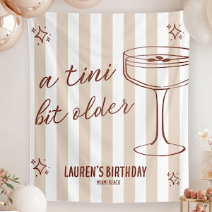A Tini Bit Older Birthday Banner, Espresso Martini Decor, 21st Birthday Party Sign, 30th Dirty Thirty Bday Tapestry , Martini Photo Backdrop