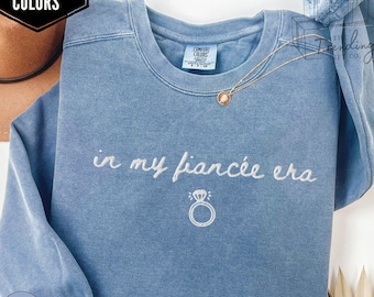 Embroidered In my Fiancée Era Sweatshirt Engagement Gift Comfort Colors® Engaged Shirt Future Mrs. Bride Sweater, Bridal Shower Crewneck