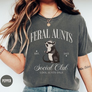 Comfort Colors® Feral Aunt Opossum Shirt, Pregnancy Reveal to Sister Auntie Shirt,Feral Auntie Social Club Tshirt,Funny Possum Gift For Aunt
