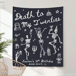 May include: A dark blue tapestry with white text and illustrations. The text reads "Death to My Twenties" with "Lauren's 30th Birthday, Miami Beach, FL" below. The design includes skeleton figures, stars, and party-themed graphics.
