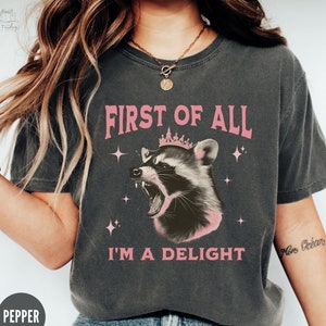 Funny Possum Shirt, First of All a Delight Comfort Colors T-Shirt, Funny Retro TShirt, Sarcastic Women&#39;s Aesthetic Graphic Tee