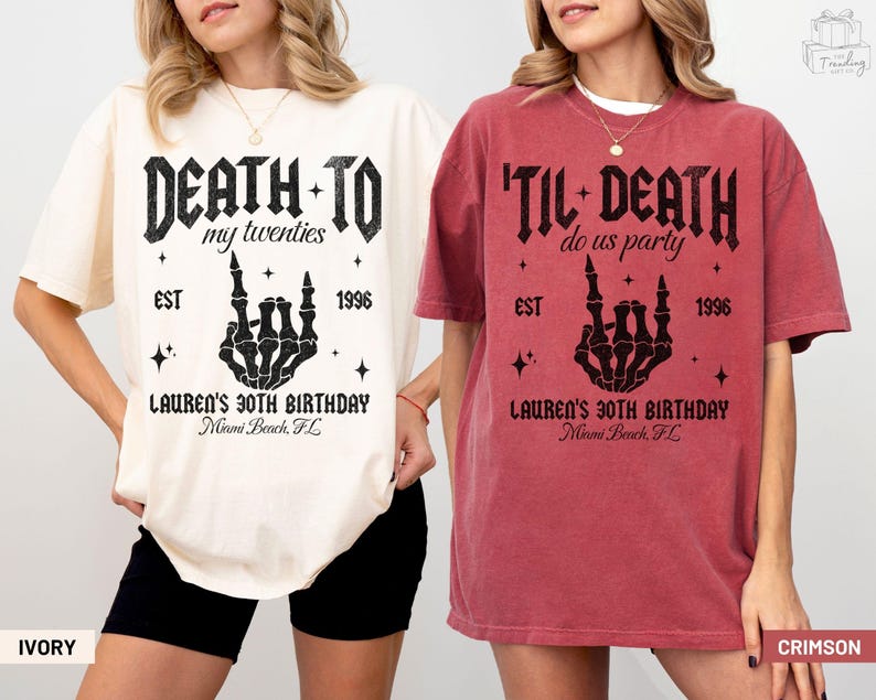 May include: Ivory and crimson oversized t-shirts with black graphic text and a skeleton hand rock-on design. The text reads "Death to my twenties" and "'Til Death do us party", with "Lauren's 30th Birthday" and "Miami Beach, FL".