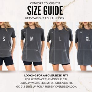 May include: Size guide for Comfort Colors 1717 heavyweight adult unisex t-shirts. The guide shows measurements for sizes S, M, L, and XL. The image includes the text "LOOKING FOR AN OVERSIZED FIT?" and provides sizing recommendations.