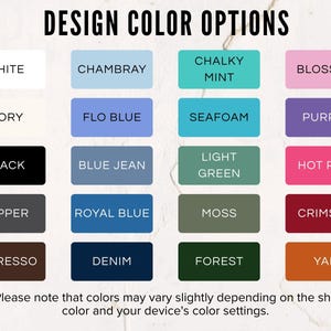 May include: A color chart with the text "DESIGN COLOR OPTIONS" at the top. The chart displays color swatches with names like "WHITE", "CHAMBRAY", "CHALKY MINT", and "BLOSSOM". The bottom of the image has a disclaimer about color variations.