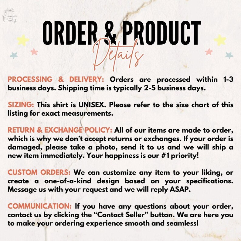 May include: A product details graphic with the text "ORDER & PRODUCT Details." The text provides information on processing and delivery times, sizing, return and exchange policies, custom orders, and communication.