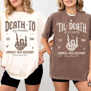 May include: Two t-shirts, ivory and espresso, with the text "DEATH TO my twenties" and "'TIL DEATH do us party". Each shirt features a skeleton hand rock-and-roll gesture, the text "EST 1996", and "LAUREN'S 30TH BIRTHDAY Miami Beach, FL".