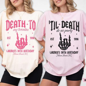 May include: Two t-shirts, one ivory and one pink, with graphic text. The ivory shirt reads "DEATH TO my twenties" with a skeleton hand, and the pink shirt says "'TIL DEATH do us party". Both shirts have "LAUREN'S 30TH BIRTHDAY" and "Miami Beach, FL".