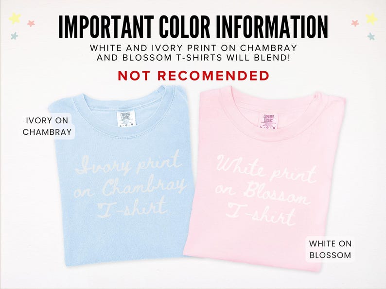 May include: Two t-shirts, one light blue and one pink, are displayed. The light blue shirt has "Ivory print on Chambray T-shirt" in white script. The pink shirt has "White print on Blossom T-shirt" in white script. Text at the top reads "IMPORTANT COLOR INFORMATION".